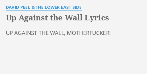 Up Against The Wall Lyrics By David Peel And The Lower East Side Up Against The Wall 4437