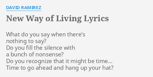 New Way Of Living Lyrics By David Ramirez What Do You Say