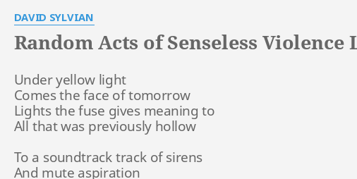 Random Acts Of Senseless Violence Lyrics By David Sylvian Under Yellow Light Comes 1219
