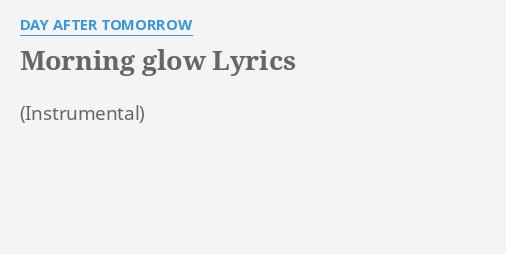 Morning Glow Lyrics By Day After Tomorrow