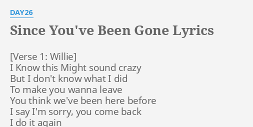 Since Youve Been Gone Lyrics By Day26 I Know This Might 