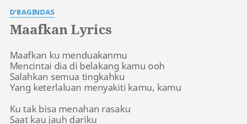 Maafkan Lyrics By D Bagindas Maafkan Ku Menduakanmu Mencintai