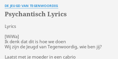 "PSYCHANTISCH" LYRICS By DE JEUGD VAN TEGENWOORDIG: Lyrics Ik Denk Dat...