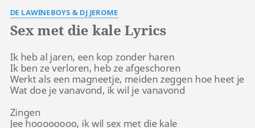 S Met Die Kale Lyrics By De Lawineboys And Dj Jerome Ik Heb Al Jaren 9005