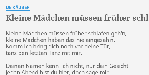 Kleine Madchen Mussen Fruher Schlafen Gehn Lyrics By De Rauber Kleine Madchen Mussen Fruher