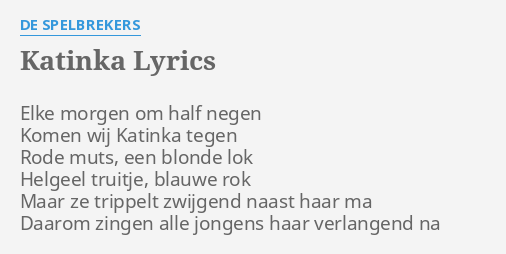 Katinka Lyrics By De Spelbrekers Elke Morgen Om Half 0292
