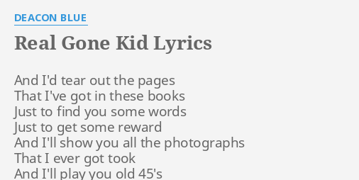 Real Gone Kid Lyrics By Deacon Blue And I D Tear Out