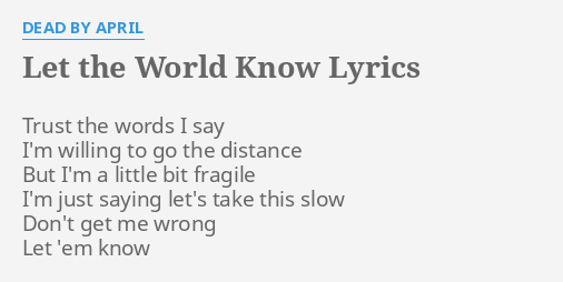 Let The World Know Lyrics By Dead By April Trust The Words I