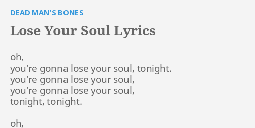 Lose Your Soul Lyrics By Dead Man S Bones Oh You Re Gonna Lose