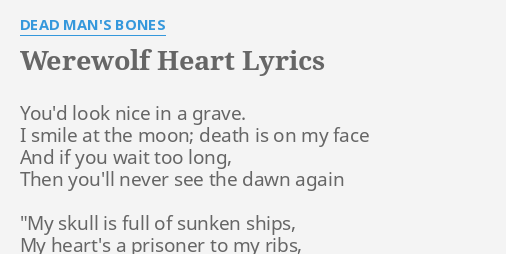 Werewolf Heart Lyrics By Dead Man S Bones You D Look Nice In