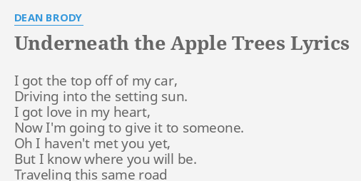 Underneath The Apple Trees Lyrics By Dean Brody I Got The Top 7497