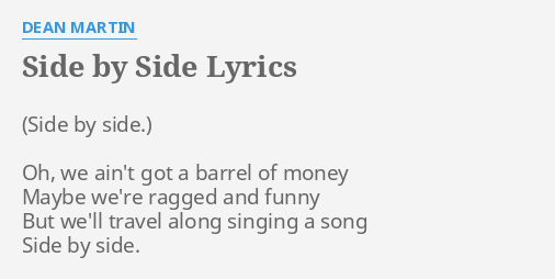 "SIDE BY SIDE" LYRICS By DEAN MARTIN: Oh, We Ain't Got...