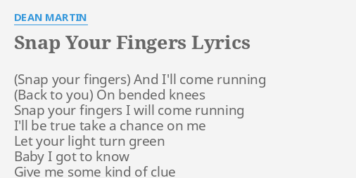 Snap Your Fingers Lyrics By Dean Martin And I Ll Come Running snap your fingers lyrics by dean