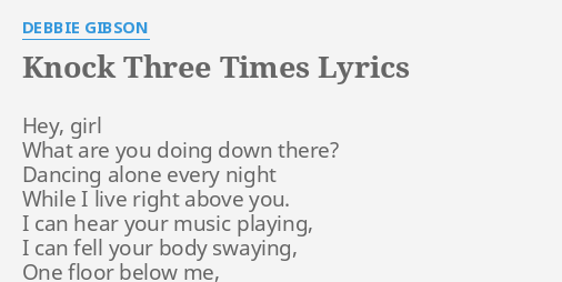 Knock Three Times Lyrics By Debbie Gibson Hey Girl What Are