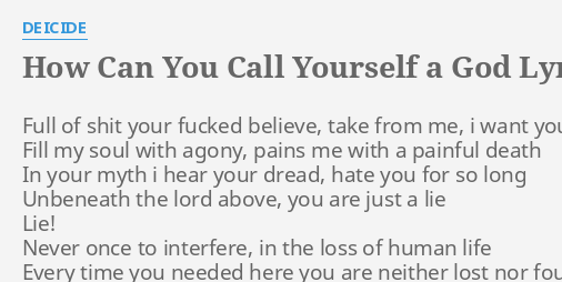 deicide how can you call yourself a god lyrics