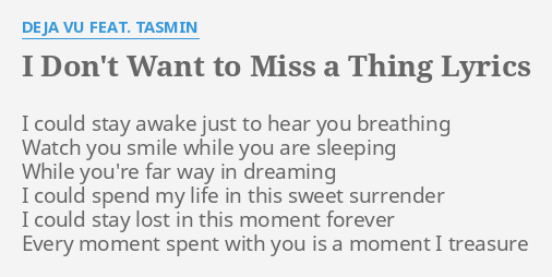 I Don T Want To Miss A Thing Lyrics By Deja Vu Feat Tasmin I Could Stay Awake