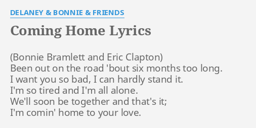 "COMING HOME" LYRICS By DELANEY & BONNIE & FRIENDS: Been Out On The...