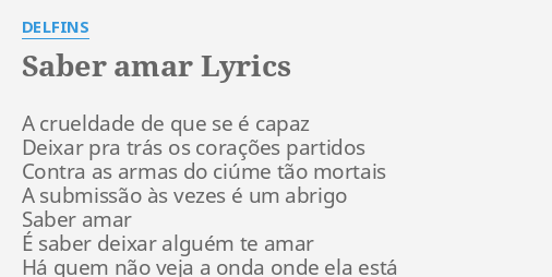 Saber Amar Lyrics By Delfins A Crueldade De Que