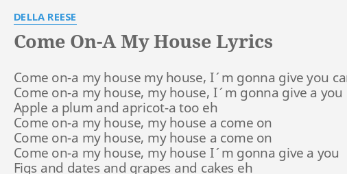 Come On A My House Lyrics By Della Reese Come On A My House