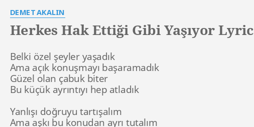 Herkes Hak EttiĞi Gibi YaŞiyor Lyrics By Demet Akalin Belki özel şeyler Yaşadık 4466