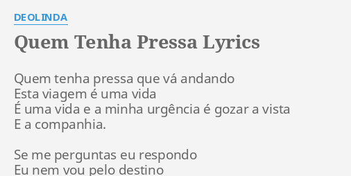 "QUEM TENHA PRESSA" LYRICS By DEOLINDA: Quem Tenha Pressa Que...