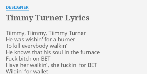 Timmy Turner Lyrics By Desiigner Tiimmy Tiimmy Tiimmy Turner