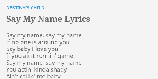 Say My Name Lyrics By Destiny S Child Say My Name Say