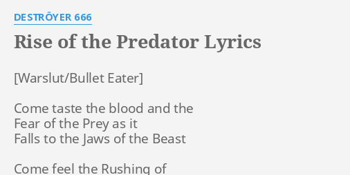 RISE OF THE PREDATOR LYRICS by DESTRÖYER 666 Come taste the blood