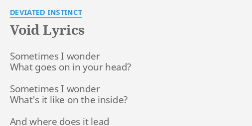 "VOID" LYRICS by DEVIATED INSTINCT: Sometimes I wonder What...