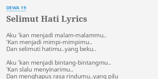 "SELIMUT HATI" LYRICS by DEWA 19: Aku 'kan menjadi malam-malammu.....