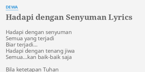 Hadapi Dengan Senyuman Lyrics By Dewa Hadapi Dengan Senyuman Semua