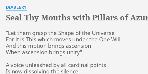 Seal Thy Mouths With Pillars Of Azurite Lyrics By Diablery Let Them Grasp The