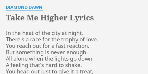 Take Me Higher Lyrics By Diamond Dawn In The Heat Of