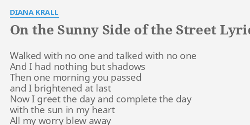 On The Sunny Side Of The Street Lyrics By Diana Krall Walked With No One