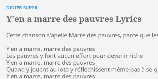 Y En A Marre Des Pauvres Lyrics By Didier Super Cette Chanson S Apelle Marre