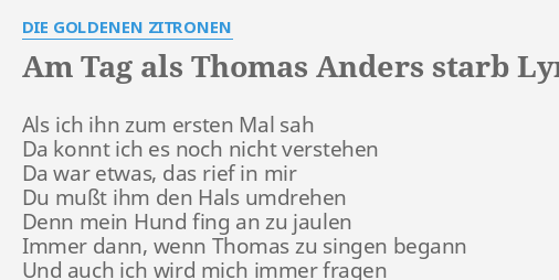 "AM TAG ALS THOMAS ANDERS STARB" LYRICS By DIE GOLDENEN ZITRONEN: Als ...