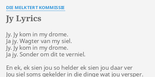 Jy Lyrics By Die Melktert Kommissie Jy Jy Kom In