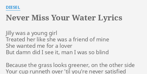 Never Miss Your Water Lyrics By Diesel Jilly Was A Young