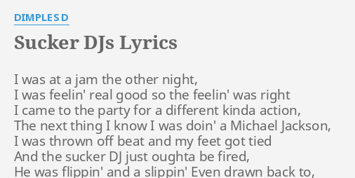 Sucker Djs Lyrics By Dimples D I Was At A