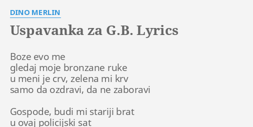 "USPAVANKA ZA G.B." LYRICS By DINO MERLIN: Boze Evo Me Gledaj...