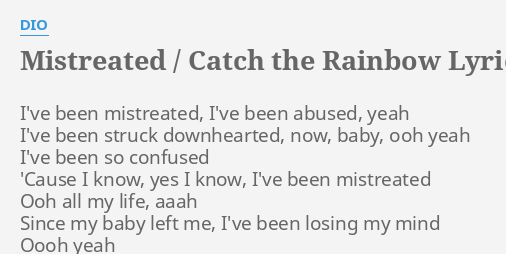 MISTREATED CATCH THE RAINBOW LYRICS By DIO I Ve Been Mistreated I Ve