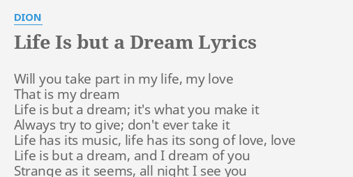 Life Is But A Dream Lyrics By Dion Will You Take Part