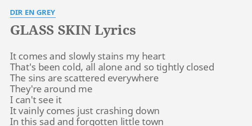 Glass Skin Lyrics By Dir En Grey It Comes And Slowly