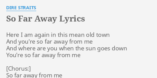 So Far Away Lyrics By Dire Straits Here I Am Again