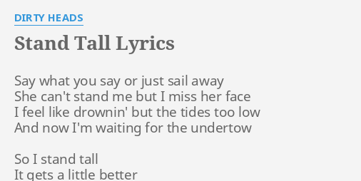 Stand Tall Lyrics By Dirty Heads Say What You Say