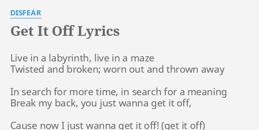 Get It Off Lyrics By Disfear Live In A Labyrinth