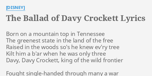 The Ballad Of Davy Crockett Lyrics By Disney Born On A Mountain