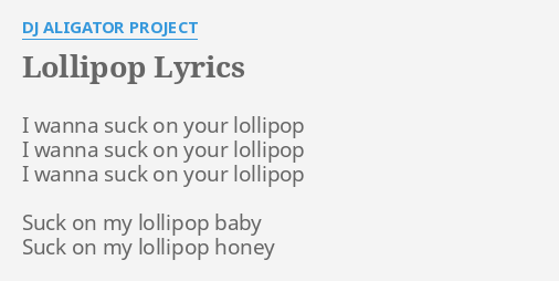 lyrics lollipop dj aligator project