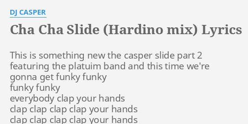 Cha Cha Slide Hardino Mix Lyrics By Dj Casper This Is Something New