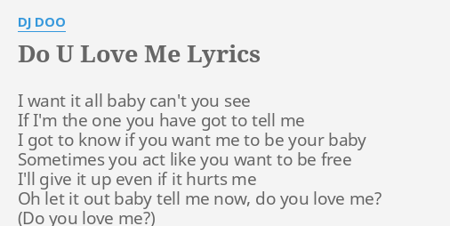 Do U Love Me Lyrics By Dj Doo I Want It All